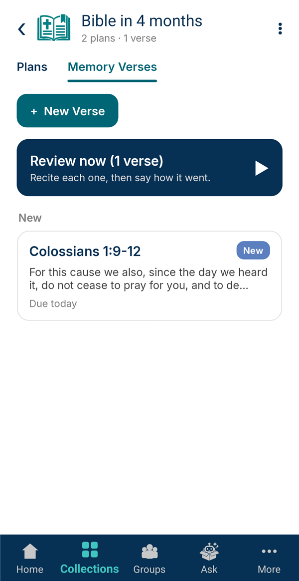 The Memory Verses tab of Bible in 4 months: Review now (1 verse) and Colossians 1:9-12, new and due today